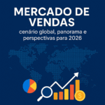 Mercado de Vendas: cenário global, panorama e perspectivas para 2026